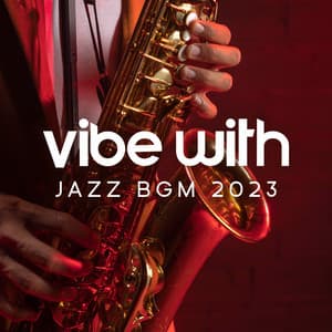 Vibe with Jazz BGM 2023 - Smooth Jazz Lounge School