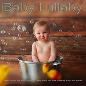 Baby Lullaby: Soothing Piano Music and Rain Sounds Sleep Aid, Water Sounds and Baby Lullabies, Baby Music and Soft Sleeping Music for Babies - Baby Lullaby