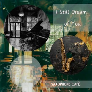 I Still Dream of You - Saxophone Café