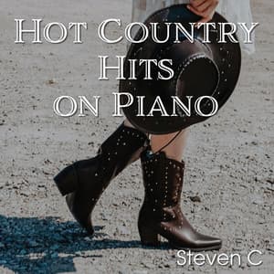 Hot Country Hits on Piano - Steven C