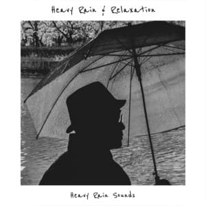Heavy Rain & Relaxation - Heavy Rain Sounds