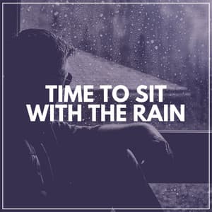 Time to Sit with the Rain - Rain Recordings