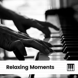 Relaxing Moments - Relaxing Piano Music