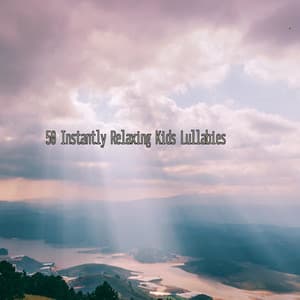 50 Instantly Relaxing Kids Lullabies - Kids Music