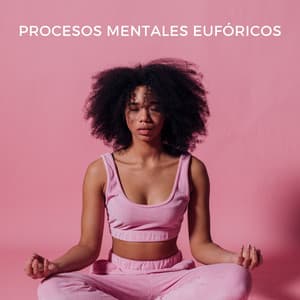 Procesos Mentales Eufóricos - Música Ambiental para Bares