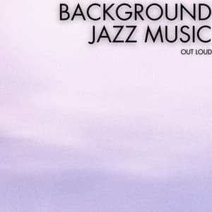 Out Loud - Background Jazz Music