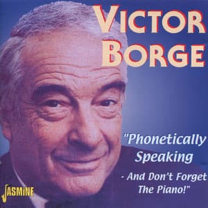 Phonetically Speaking - And Don't Forget the Piano! - Victor Borge
