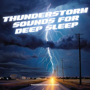 Thunderstorm Sounds for Deep Sleep and Anxiety Relief - Thunderstorm Channel