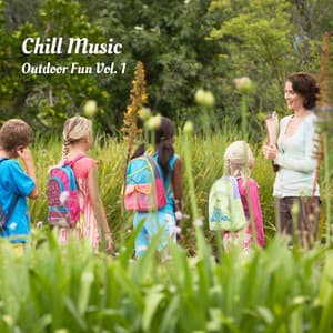 Chill Music: Outdoor Fun Vol. 1 - Outdoor Field Recorders