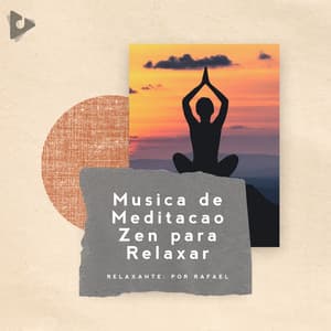 Música de Meditação Zen para Relaxar - Relaxante: Por Rafael