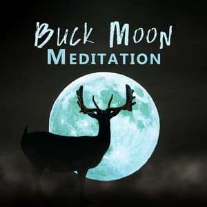 Buck Moon Meditation: Supermoon July Powerful Time, Full Moon Energy - Moon Phases Music Zone
