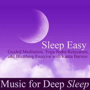 Sleep Easy: Guided Meditations & Yoga Nidra Relaxation - Music For Deep Sleep