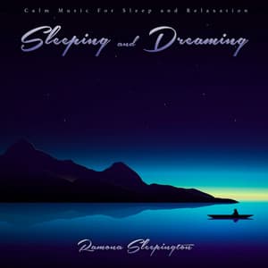 Sleeping and Dreaming: Calm Music For Sleep and Relaxation - Ramona Sleepington
