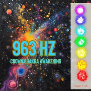 963 Hz Crown Chakra Awakening - 7 Chakras Playlist