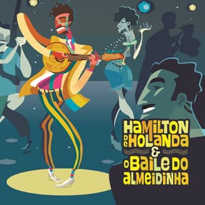 Hamilton de Holanda e o Baile do Almeidinha - Hamilton De Holanda