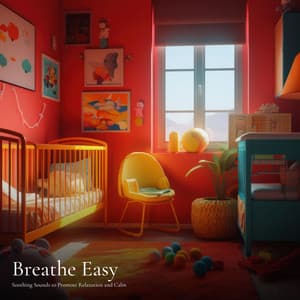 #01 Breathe Easy: Soothing Sounds to Promote Relaxation and Calm - Baby Music