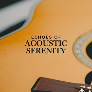 Echoes of Acoustic Serenity - Guitar Instrumentals