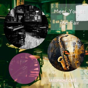 Meet You at the Fair - Saxophone Café