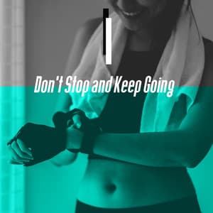 Don't Stop and Keep Going – Energetic Sport Music for Home Workouts - Good Form Running Club