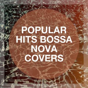 Popular Hits Bossa Nova Covers - Ibiza Chill Out