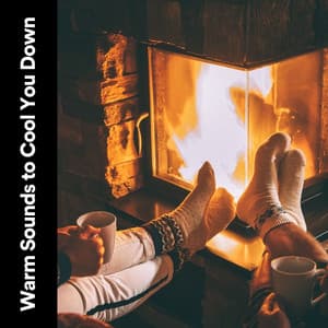 Warm Sounds to Cool You Down - Fire Sounds For Sleep