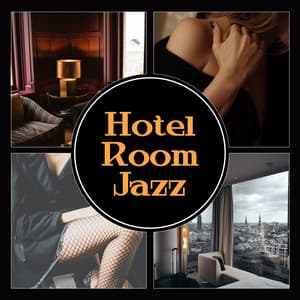 Hotel Room Jazz – Smooth Sounds for Intrigue, Sensual Night, Elegant Lounge Bar, Bossa Nova - Sexy Lovers Music Collection