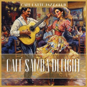 Café Samba Delight - Cafe Latte Jazz Club