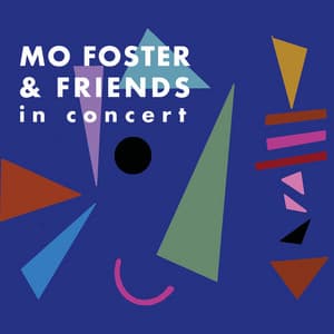 Mo Foster & Friends in Concert - Mo Foster