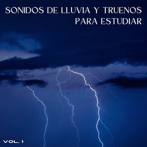 Sonidos De Lluvia Y Truenos Para Estudiar Vol. 1 - Trueno relámpago y tormenta de lluvia