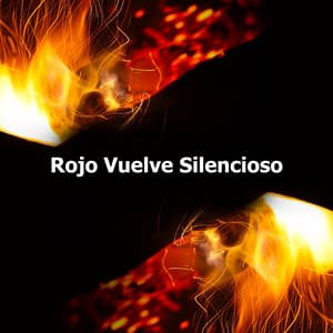 Rojo Vuelve Silencioso - Sonidos De Fuego
