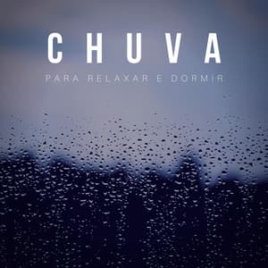 Chuva para Relaxar e Dormir - Chuva Para Dormir