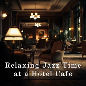 Relaxing Jazz Time at a Hotel Cafe - Dream House