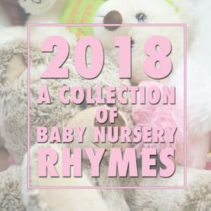 2018 A Collection of Baby Nursery Rhymes - Music for Children