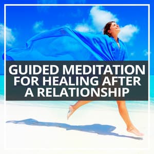 Guided Meditation for Healing After a Relationship - Satorio