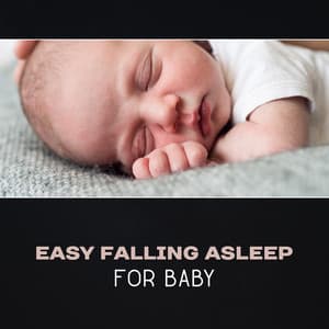 Easy Falling Asleep for Baby – Soothing Sounds for Infants, Easy Listening Music, Peaceful Sleep, Restful Night - Baby Soft Sleep Solution