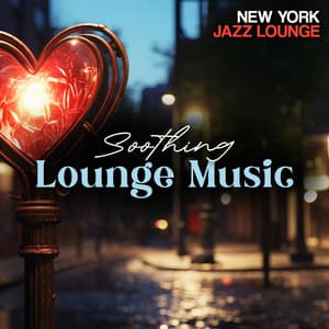 Soothing Lounge Music - New York Jazz Lounge