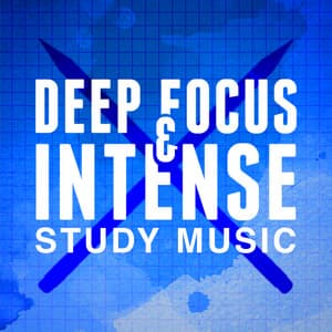 Deep Focus & Intense Study Music - Concentration Music Ensemble