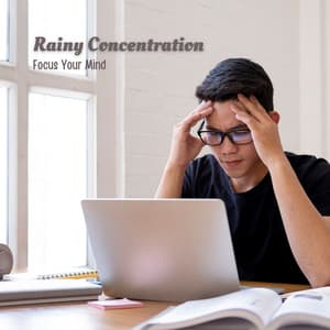 Rainy Concentration: Focus Your Mind - Rain Therapy
