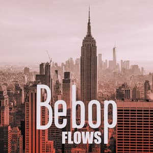 Bebop Flows: Relaxing NY City Bebop Jazz Music Collection - New York Lounge Quartett