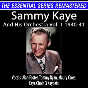 The Essential Series Remastered: Sammy Kaye And His Orchestra Vol. 1 1940-41 - Sammy Kaye