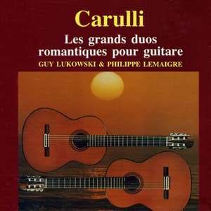 Les grands duos romantiques pour guitare, Ferdinando Carulli - Ferdinando Carulli