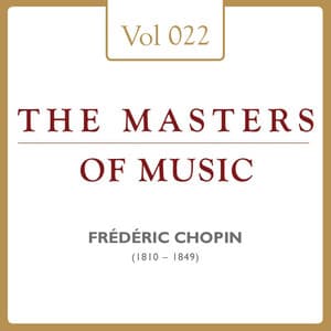 Frédéric Chopin: Masters of Music, Vol. 22 - Frédéric Chopin