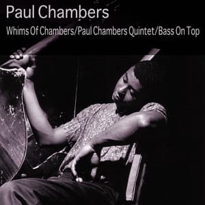 Paul Chambers Whims of Chambers / Paul Chambers Quintet / Bass On Top - Paul Chambers