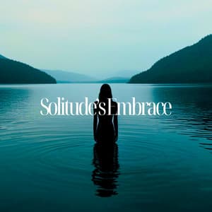 Solitude’s Embrace: Into the Deep Calm - New Age Instrumental Music