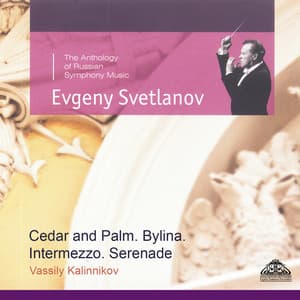 Kalinnikov: Cedar and Palm - Bylina - Intermezzos - Serenade & Nymphs - Vasily Kalinnikov