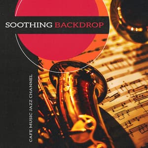 Soothing Backdrop - Cafe Music Jazz Channel