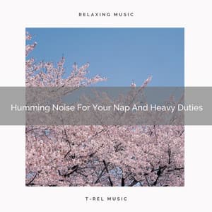 Humming Noise For Your Nap And Heavy Duties - Sleepy Noise