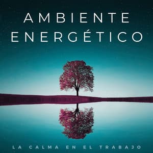 Ambiente Energético: La Calma En El Trabajo - Música Tranquila para Cafe