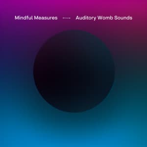 Auditory Womb Sounds - Mindful Measures