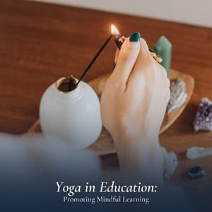 Yoga in Education: Promoting Mindful Learning - Calm Stress Relief